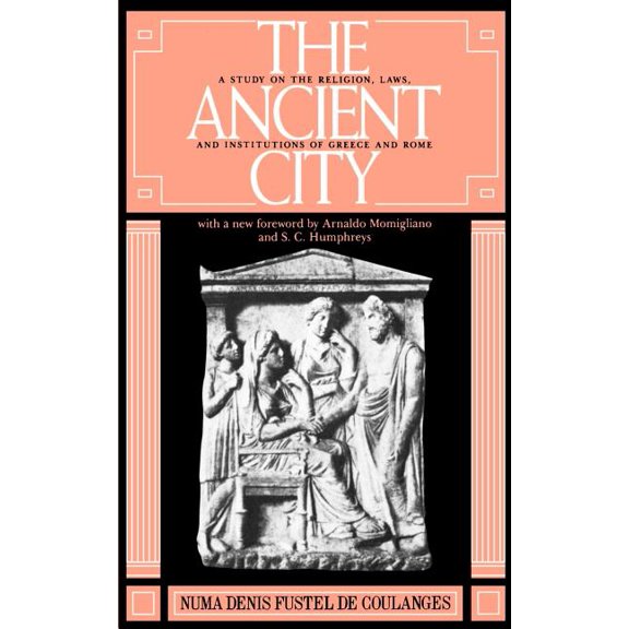 The Ancient City: A Study on the Religion, Laws, and Institutions of Greece and Rome, (Paperback)