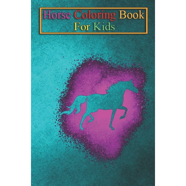 Horse Coloring Book For Kids: Pink splash horse girl gift design Animal Coloring Book - For Kids Aged 3-8 (Fun Activities Books) (Paperback) - Horse Coloring Book For Kids: Pink splash horse girl gift design Animal Coloring Book - For Kids Aged 3-8 (Fun Activities Books) (Paperback) -