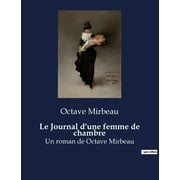 Le Journal d'une femme de chambre : Un roman de Octave Mirbeau (Paperback)