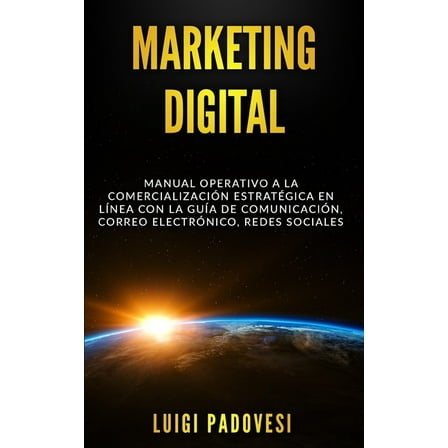 Online Marketing: Marketing Digital : Manual operativo a la comercialización estratégica en línea con la guía de comunicación, correo electrónico, redes sociales (Series #3) (Paperback)