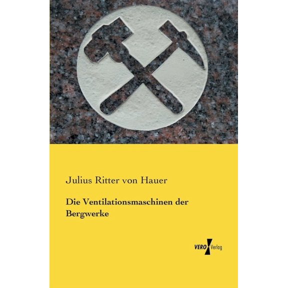 Die Ventilationsmaschinen der Bergwerke, (Paperback)