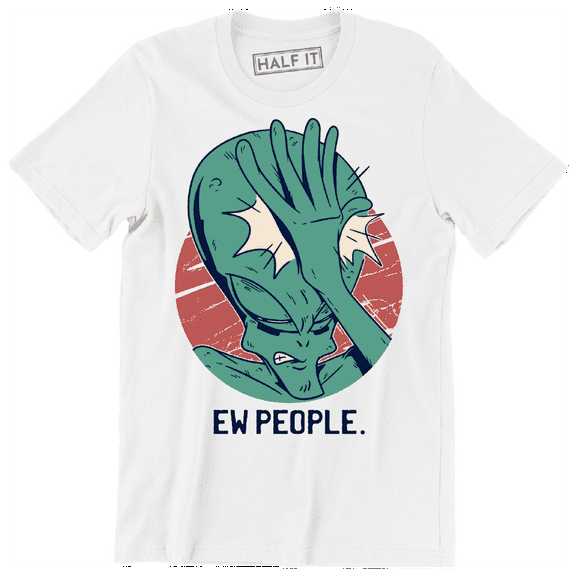 Ew People Funny Angry Alien Gets Problem To Human Men's T-Shirt
