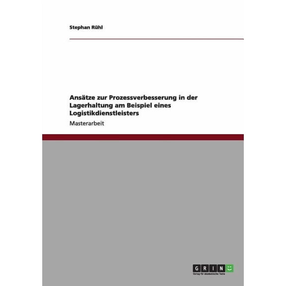 Ansätze zur Prozessverbesserung in der Lagerhaltung am Beispiel eines Logistikdienstleisters (Paperback)