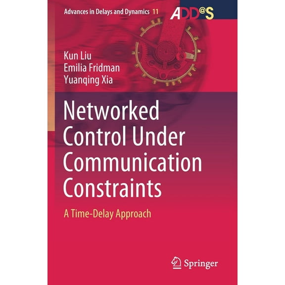 Advances in Delays and Dynamics Networked Control Under Communication Constraints: A Time-Delay Approach, Book 11, (Paperback)
