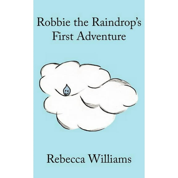 Robbie the Raindrop's First Adventure, (Paperback)