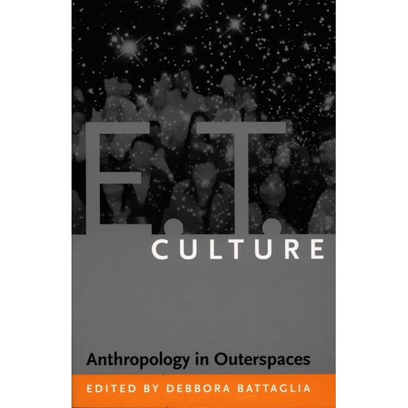 E.T. Culture: Anthropology in Outerspaces, (Paperback)