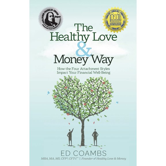 The Healthy Love and Money Way: How the Four Attachment Styles Impact Your Financial Well-Being, (Paperback)