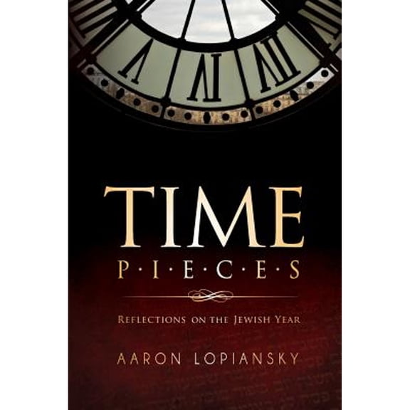 Time Pieces: Reflections on the Jewish Year