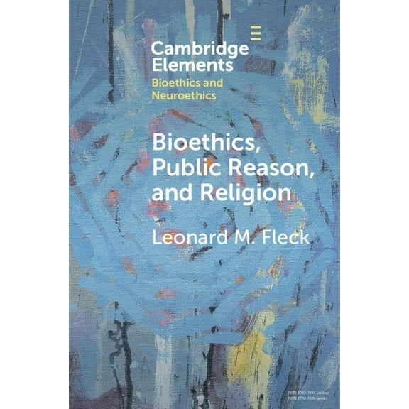 Elements in Bioethics and Neuroethics Bioethics, Public Reason, and Religion, (Paperback)