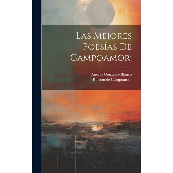Las Mejores Poesías De Campoamor; (Hardcover)