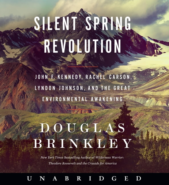 douglas brinkley silent spring revolution douglas brinkley silent spring revolution