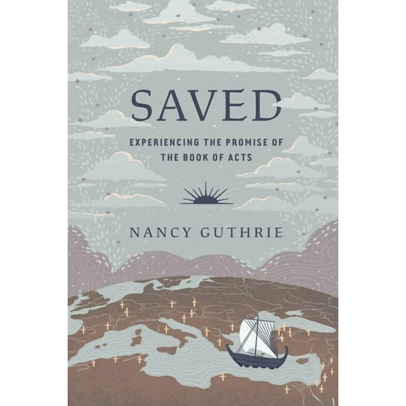 Saved: Experiencing the Promise of the Book of Acts, (Paperback)