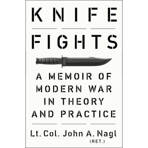 Pre-Owned Knife Fights: A Memoir of Modern War in Theory and Practice (Hardcover) 1594204985 9781594204982