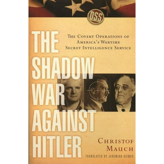 The Shadow War Against Hitler: The Covert Operations of America's Wartime Secret Intelligence Service, (Paperback)