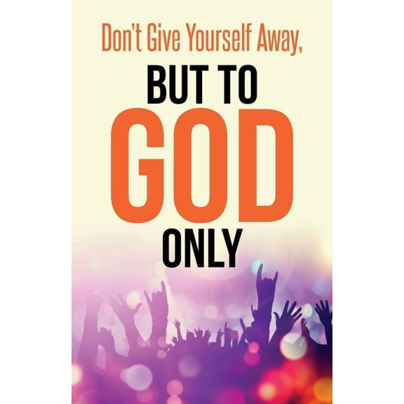 Don't Give Yourself Away, But To God Only, (Paperback)