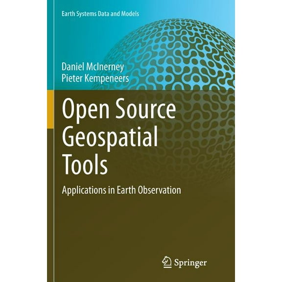 Earth Systems Data and Models Open Source Geospatial Tools: Applications in Earth Observation, Book 3, (Paperback)