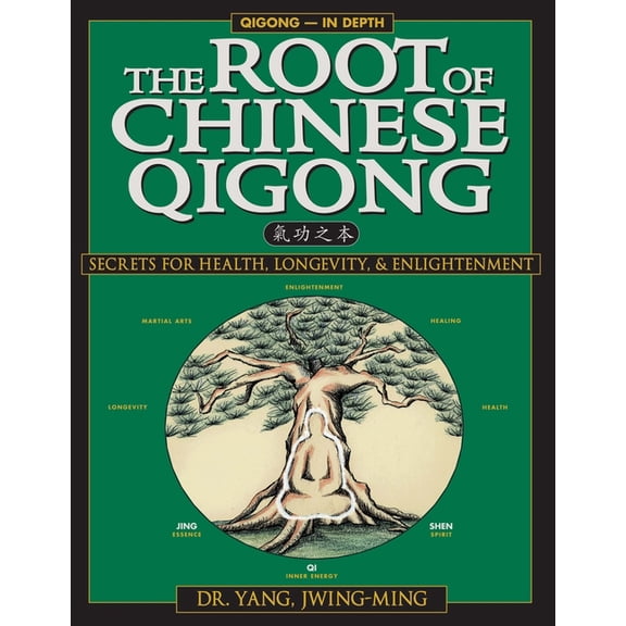 The Root of Chinese Qigong: Secrets for Health, Longevity & Enlightenment