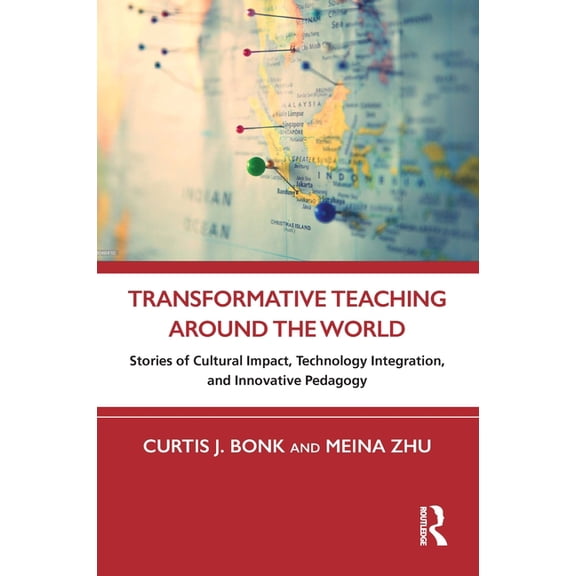 Transformative Teaching Around the World: Stories of Cultural Impact, Technology Integration, and Innovative Pedagogy, (Paperback)