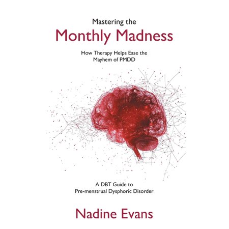 Mastering the Monthly Madness: How Therapy Helps Ease the Mayhem of PMDD (Paperback)