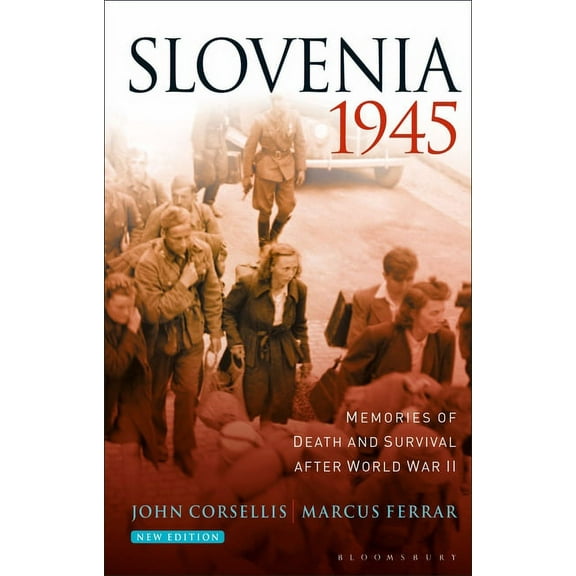Slovenia 1945: Memories of Death and Survival After World War II, (Paperback)