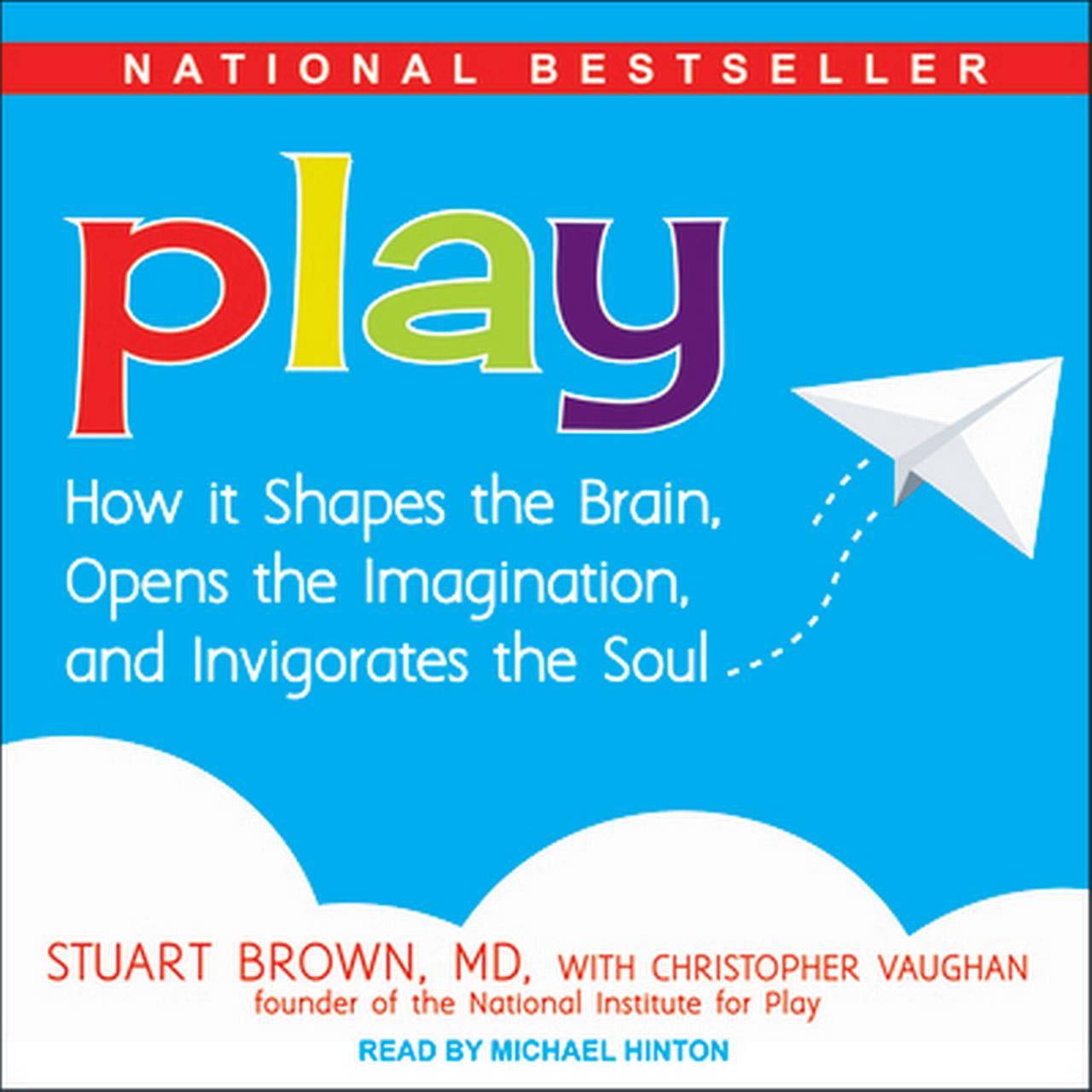 Pre-Owned Play: How It Shapes the Brain, Opens the Imagination, and Invigorates the Soul ...