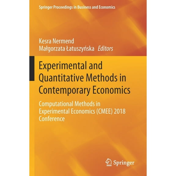 Springer Proceedings in Business and Eco Experimental and Quantitative Methods in Contemporary Economics: Computational Methods in Experimental Economics (Cmee) , (Paperback)