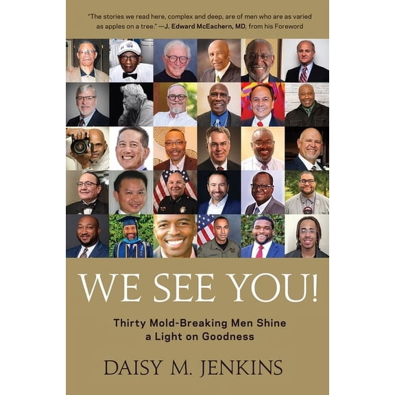 We See You!: Thirty Mold-Breaking Men Shine a Light on Goodness, (Paperback)