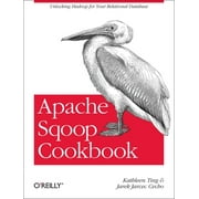 Apache Sqoop Cookbook : Unlocking Hadoop for Your Relational Database, Used [Paperback]