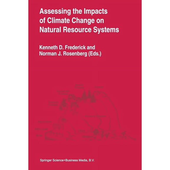 Assessing the Impacts of Climate Change on Natural Resource Systems, (Paperback)