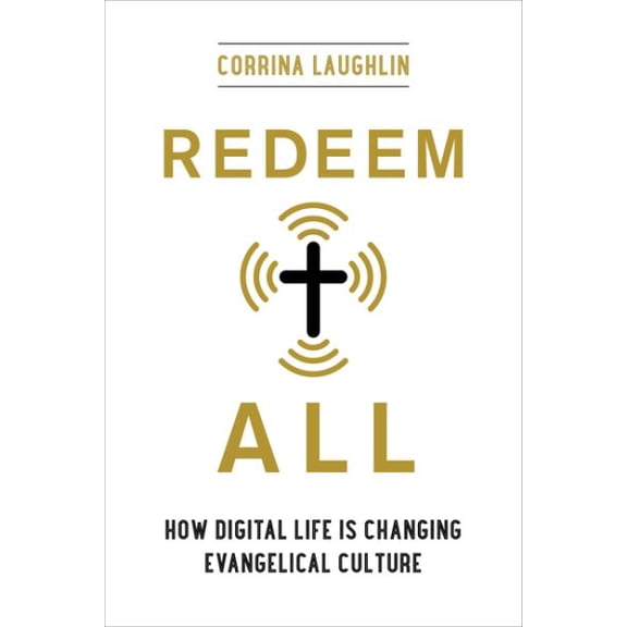 Pre-Owned Redeem All : How Digital Life Is Changing Evangelical Culture (Edition 1) (Paperback)