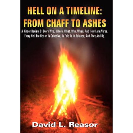 Maple Ash Review - Hell on a Timeline : From Chaff to Ashes: A Kinder Review of Every Who, Where, What, Why, When, and How Long Verse. Every Hell Prediction Is Cohesive, Is Fair, Is in Balance, and They Add Up.