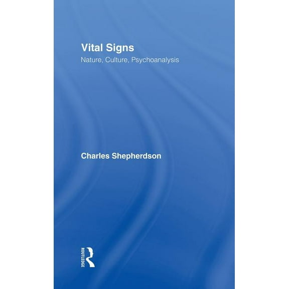 Vital Signs: Nature, Culture, Psychoanalysis, (Hardcover)