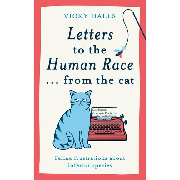 Letters to the Human Race...from the Cat: Feline Frustrations about Inferior Species, (Hardcover)