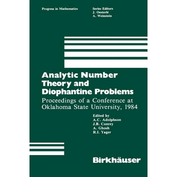 Progress in Mathematics Analytic Number Theory and Diophantine Problems: Proceedings of a Conference at Oklahoma State University, 1984, Book 70, (Paperback)