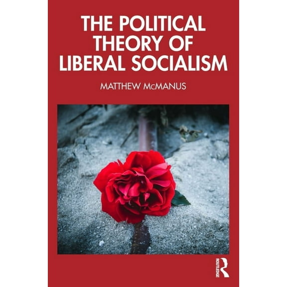 The Political Theory of Liberal Socialism, (Paperback)