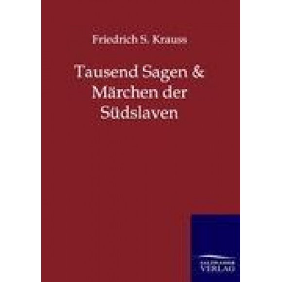Tausend Sagen und Märchen der Südslaven [German]
