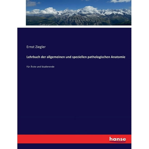 Lehrbuch der allgemeinen und speziellen pathologischen Anatomie: FÃ¼r Ãrzte und Studierende, (Paperback)