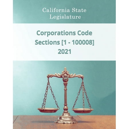 Corporations Code 2021 - Sections [1 - 100008] (Paperback) -  Daniel Godsend; California State Legislature