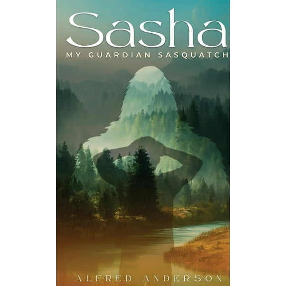 Sasha: My Guardian Sasquatch, (Hardcover)