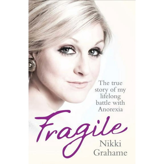 Fragile: A heart-breaking story of a lifelong battle with anorexia, (Paperback)
