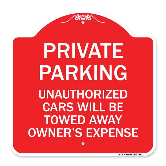 SignMission A-DES-RW-1818-23261 18 x 18 in. Designer Series Sign - Private Parking Unauthorized Cars Will Be Towed Away At Owners Expense, Red & White