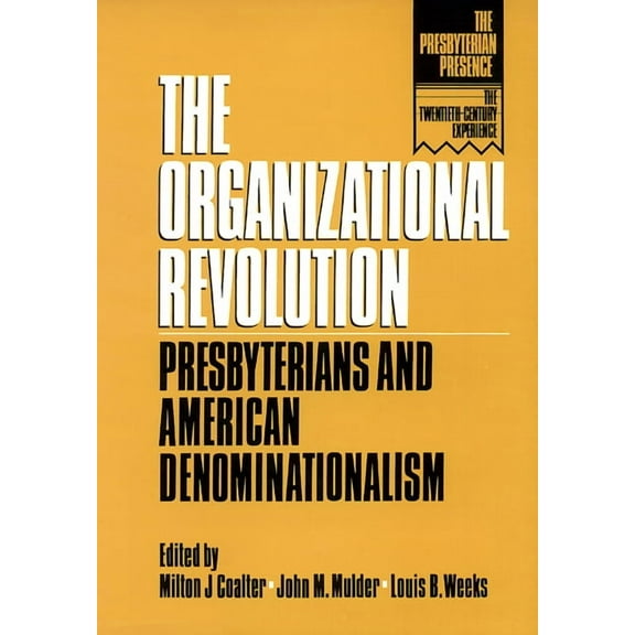 Presbyterian Presence: The Organizational Revolution (Paperback)