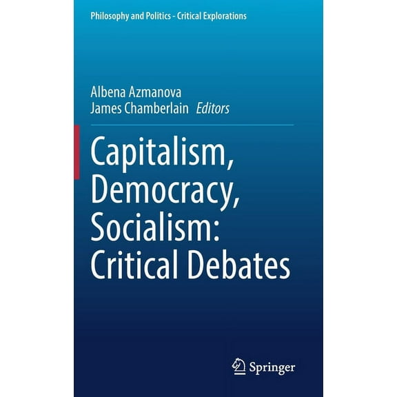 Philosophy and Politics - Critical Explo Capitalism, Democracy, Socialism: Critical Debates, Book 22, (Hardcover)