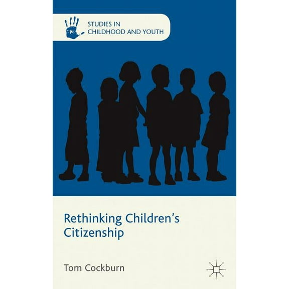 Studies in Childhood and Youth Rethinking Children's Citizenship, (Hardcover)