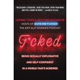 thumbnail image 1 of F*cked: Being Sexually Explorative and Self-Confident in a World That's Screwed, 1 of 1