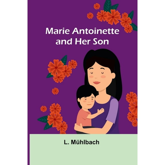 Marie Antoinette and Her Son, (Paperback)