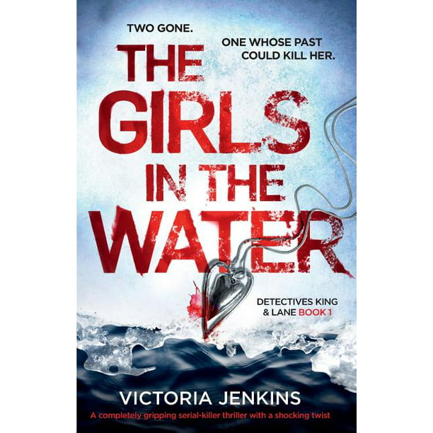 The Girls in the Water : A Completely Gripping Serial Killer Thriller ...
