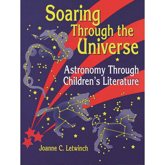 Through Children's Literature Soaring Through the Universe: Astronomy Through Children's Literature, (Paperback)