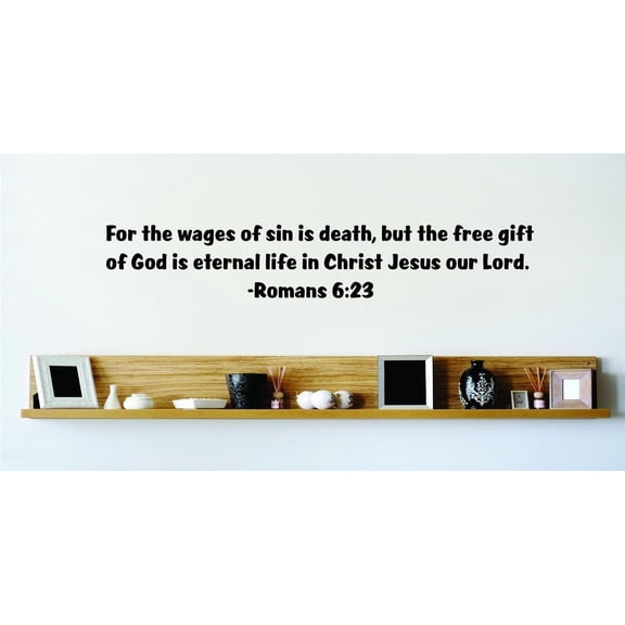 For The Wages Of Sin Is Death The Free Gift Of God Is Eternal Life In Christ Jesus Our Lord Romans 6:23 Wall Decal 22x22
