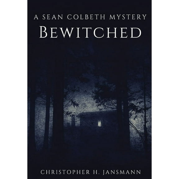 Sean Colbeth Investigates Bewitched: A Sean Colbeth Mystery, Book 5, (Hardcover)